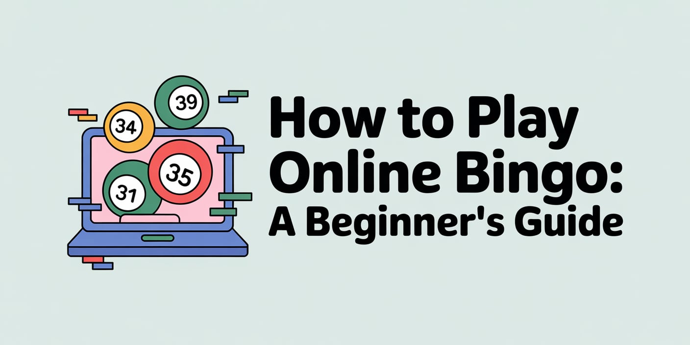 How to Play Online Bingo: A Beginner's Guide