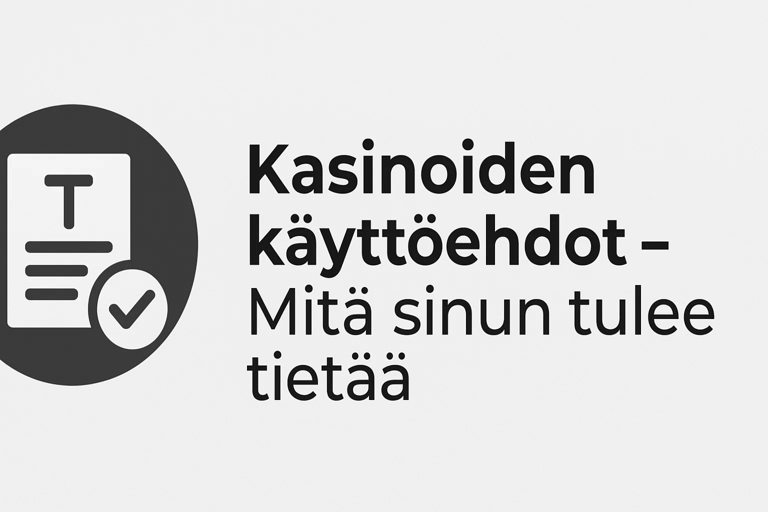 Kasinoiden käyttöehdot – Mitä sinun tulee tietää